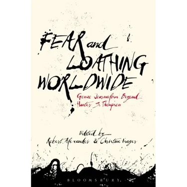 Fear and Loathing Worldwide: Gonzo Journalism Beyond Hunter S. Thompson