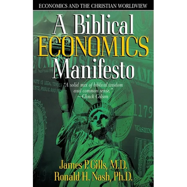 A Biblical Economics Manifesto: Economics and the Christian World View