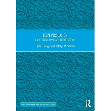 Legal Persuasion: A Rhetorical Approach to the Science