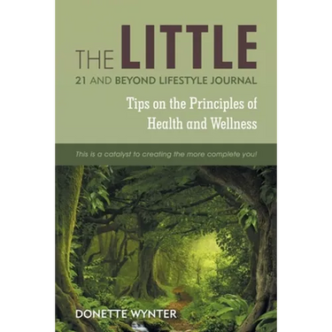 The Little 21 and Beyond Lifestyle Journal: Tips on the Principles of Health and Wellness