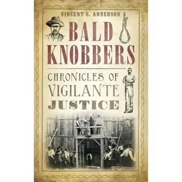 Bald Knobbers: Chronicles of Vigilante Justice