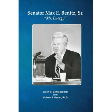 Senator Max E. Benitz, Sr.: "Mr. Energy"