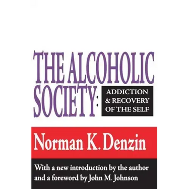 The Alcoholic Society: Addiction and Recovery of the Self
