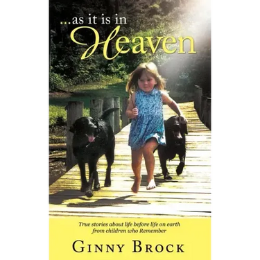 ...as it is in Heaven: True Stories of Life Before Life From Children Who Remember