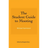 The Student Guide to Mooting