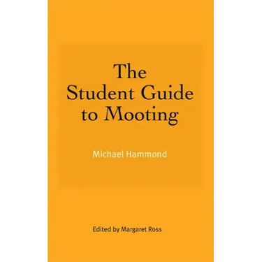 The Student Guide to Mooting