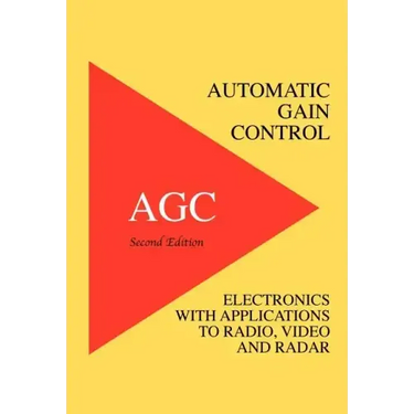 Automatic Gain Control - AGC Electronics with Radio, Video and Radar Applications
