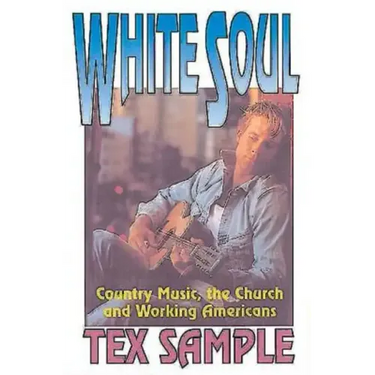 White Soul: Country Music, the Church and Working Americans