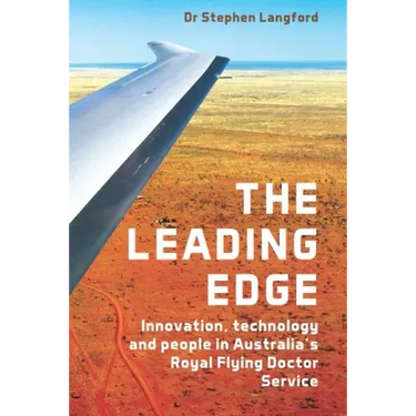 The Leading Edge: Innovation, Technology and People in Australia's Royal Flying Doctor Service