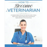 How to Become a Veterinarian: A Complete Guide to Discover the Veterinary Career. History, Types of Vets, Features, Study courses and Training, to R