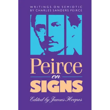 Peirce on Signs: Writings on Semiotic by Charles Sanders Peirce