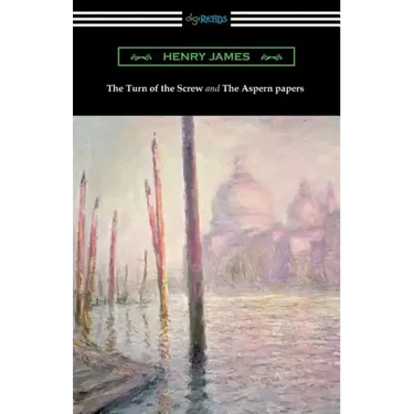 The Turn of the Screw and The Aspern Papers (with a Preface by Henry James)