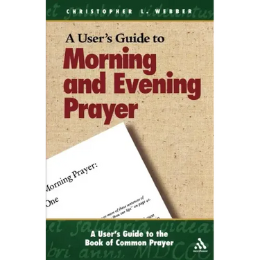 A User's Guide to the Book of Common Prayer: Morning and Evening Prayer