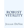 Robust Vitality: An Exploration Into the Vibrancy of Being