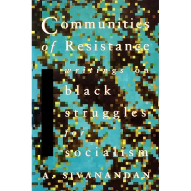 Communities of Resistance: Writings on Black Struggles for Socialism