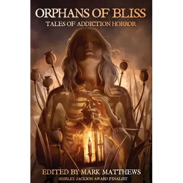 Orphans of Bliss: Tales of Addiction Horror