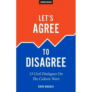 Let's Agree To Disagree: 13 Civil Dialogues On The Culture Wars