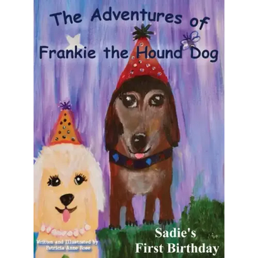 The Adventures of Frankie The Hound Dog: Sadie's First Birthday