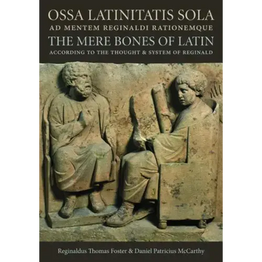 Ossa Latinitatis Sola Ad Mentem Reginaldi Rationemque