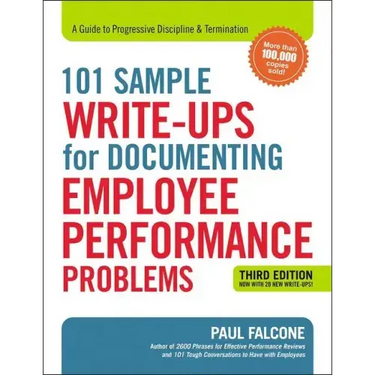101 Sample Write-Ups for Documenting Employee Performance Problems: A Guide to Progressive Discipline and Termination