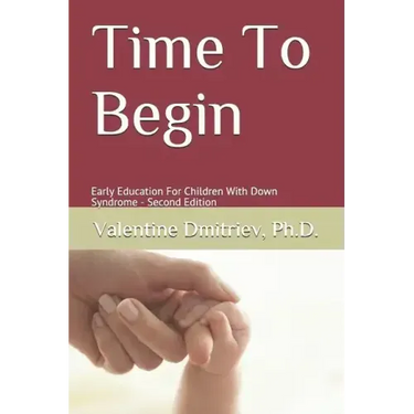 Time To Begin: Early Education For Children With Down Syndrome - Second Edition