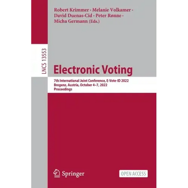 Electronic Voting: 7th International Joint Conference, E-Vote-Id 2022, Bregenz, Austria, October 4-7, 2022, Proceedings