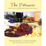 The Patissier: Recipes and Conversations from Alsace, France
