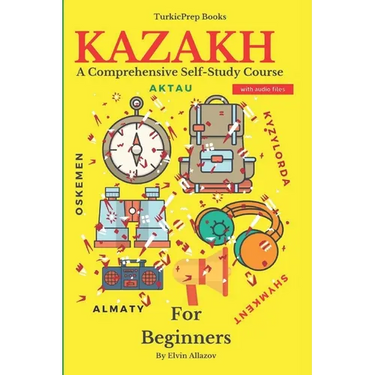 Kazakh for Beginners: A Comprehensive Self-Study Course