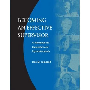 Becoming an Effective Supervisor: A Workbook for Counselors and Psychotherapists