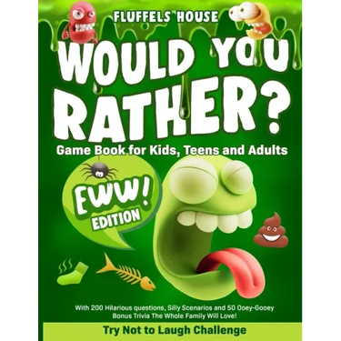 Would You Rather Game Book for Kids, Teens, and Adults - EWW Edition!: Try Not To Laugh Challenge with 200 Hilarious Questions, Silly Scenarios, and 5
