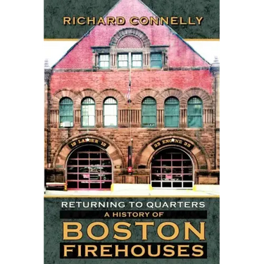 Returning to Quarters: A History of Boston Firehouses