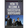 How To Become A Successful Bodyguard