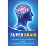 Super Brain: Maximize Your Brain Health and Unleash Your Inner Einstein