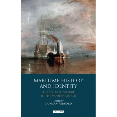 Maritime History and Identity: The Sea and Culture in the Modern World
