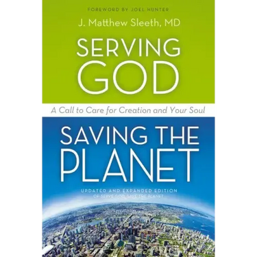 Serving God, Saving the Planet: A Call to Care for Creation and Your Soul