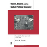 Opium, Empire and the Global Political Economy: A Study of the Asian Opium Trade 1750-1950