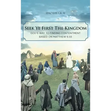 Seek Ye First the Kingdom: God's Way to Finding Contentment Based on Matthew 6:33