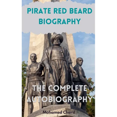 Pirate Red Beard Biography. The Complete Autobiography