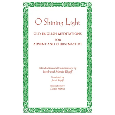 O Shining Light. Old English Meditations for Advent and Christmastide