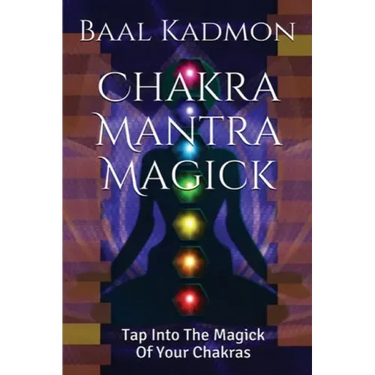 Chakra Mantra Magick: Tap Into The Magick Of Your Chakras