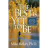 The Best Is Yet To Be: Discovering the Secret to a Creative, Happy Retirement