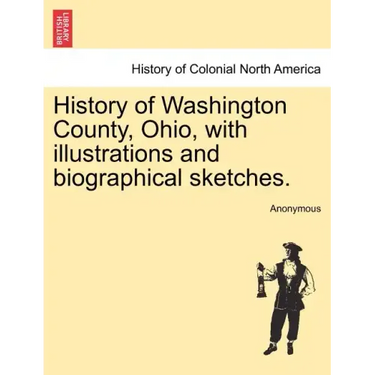 History of Washington County, Ohio, with illustrations and biographical sketches.