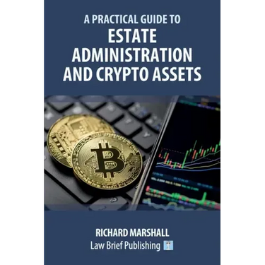 A Practical Guide to Estate Administration and Crypto Assets