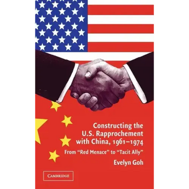 Constructing the U.S. Rapprochement with China, 1961-1974