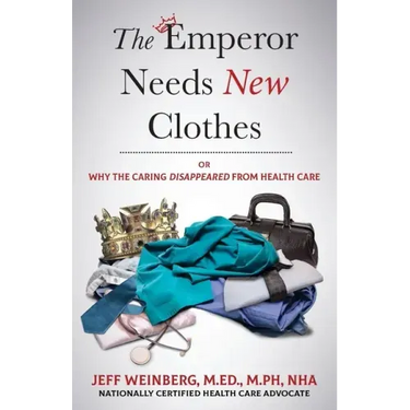 The Emperor Needs New Clothes: Or Why The Caring Disappeared from Health Care