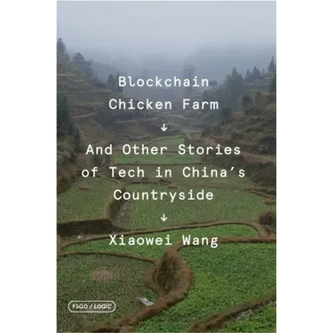 Blockchain Chicken Farm: And Other Stories of Tech in China's Countryside