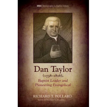 Dan Taylor (1738-1816), Baptist Leader and Pioneering Evangelical