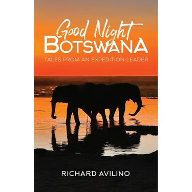 Good Night Botswana: Tales from an Expedition Leader