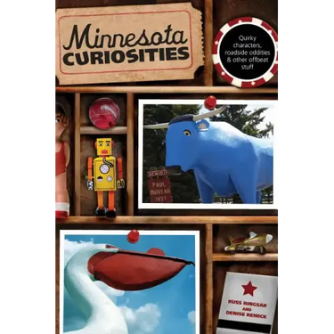 Minnesota Curiosities: Quirky Characters, Roadside Oddities & Other Offbeat Stuff