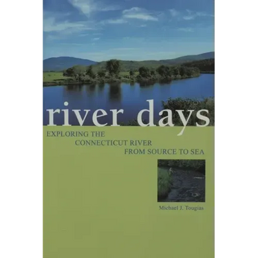 River Days: Exploring the Connecticut River from Source to Sea